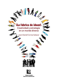 ¡La fábrica de ideas! – Juan Daniel Correa Salazar