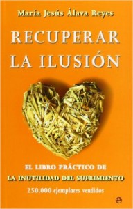 Recuperar la ilusión: El libro práctico de La Inutilidad del sufrimiento